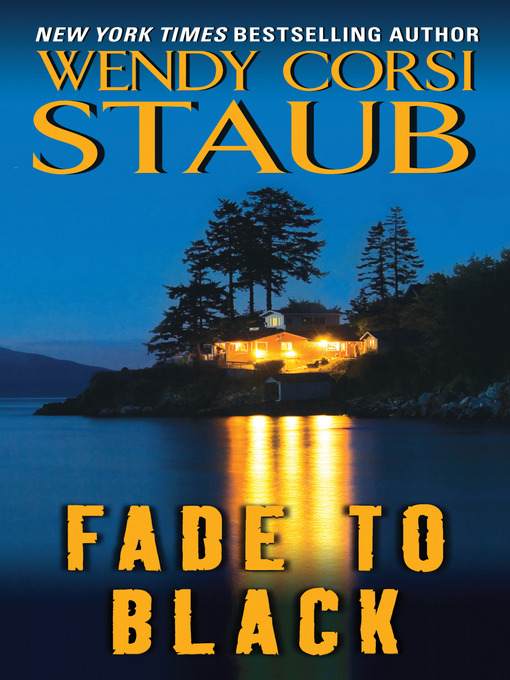 Title details for Fade to Black by Wendy Corsi Staub - Wait list